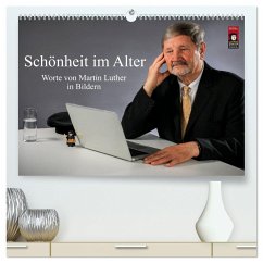 Schönheit im Alter - Worte von Martin Luther in Bildern (hochwertiger Premium Wandkalender 2024 DIN A2 quer), Kunstdruck in Hochglanz