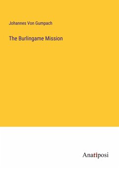 The Burlingame Mission - Gumpach, Johannes Von