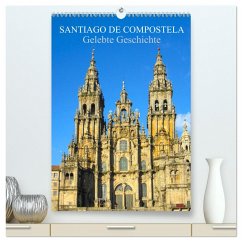 Santiago de Compostela - Gelebte Geschichte (hochwertiger Premium Wandkalender 2024 DIN A2 hoch), Kunstdruck in Hochglanz