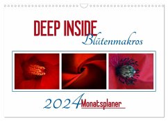 DEEP INSIDE - Blütenmakros als Monatsplaner (Wandkalender 2024 DIN A3 quer), CALVENDO Monatskalender
