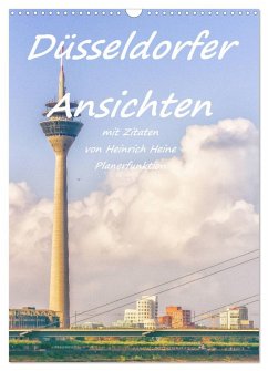 Düsseldorfer Ansichten mit Zitaten von Heinrich Heine - Planerfunktion (Wandkalender 2024 DIN A3 hoch), CALVENDO Monatskalender - Hackstein, Bettina