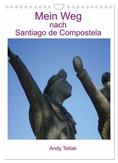 Mein Weg nach Santiago de Compostela (Wandkalender 2024 DIN A4 hoch), CALVENDO Monatskalender