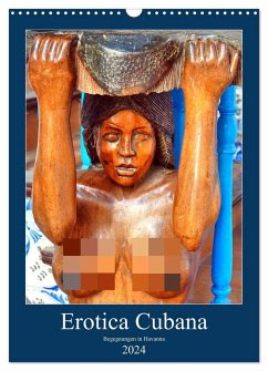 Erotica Cubana - Begegnungen in Havanna (Wandkalender 2024 DIN A3 hoch), CALVENDO Monatskalender