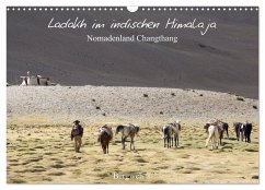 Ladakh im indischen Himalaja - Nomadenland Changthang - Bergweh ® (Wandkalender 2024 DIN A3 quer), CALVENDO Monatskalender - Esser, Barbara