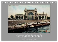 Historische Bahnhöfe (Wandkalender 2024 DIN A4 quer), CALVENDO Monatskalender