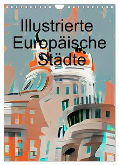 Illustrierte Europäische Städte (Wandkalender 2024 DIN A4 hoch), CALVENDO Monatskalender