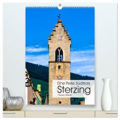 Eine Perle Südtirols - Sterzing (hochwertiger Premium Wandkalender 2024 DIN A2 hoch), Kunstdruck in Hochglanz