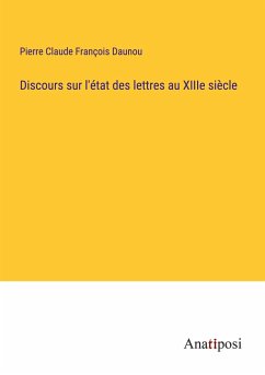 Discours sur l'état des lettres au XIIIe siècle - Daunou, Pierre Claude François