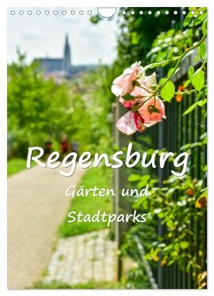 Regensburg Gärten und Stadtparks (Wandkalender 2024 DIN A4 hoch), CALVENDO Monatskalender