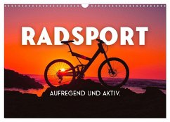 Radsport - Aufregend und aktiv. (Wandkalender 2024 DIN A3 quer), CALVENDO Monatskalender