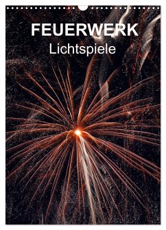 FEUERWERK - Lichtspiele (Wandkalender 2024 DIN A3 hoch), CALVENDO Monatskalender