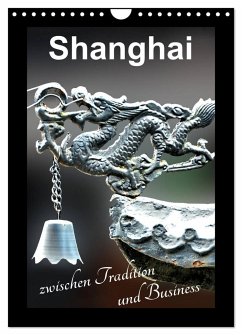Shanghai zwischen Tradition und Business (Wandkalender 2024 DIN A4 hoch), CALVENDO Monatskalender