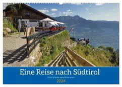 Eine Reise nach Südtirol - Es ist immer eine Reise wert (Wandkalender 2024 DIN A2 quer), CALVENDO Monatskalender