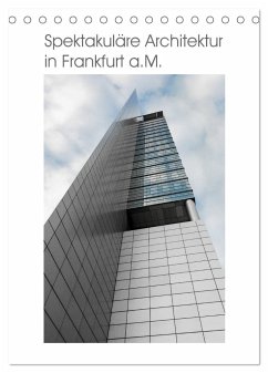 Spektakuläre Architektur in Frankfurt a.M. (Tischkalender 2024 DIN A5 hoch), CALVENDO Monatskalender - Aatz, Markus