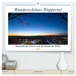 Wunderschönes Wuppertal - Bezaubernde Orte in und am Rande der Stadt (hochwertiger Premium Wandkalender 2024 DIN A2 quer), Kunstdruck in Hochglanz