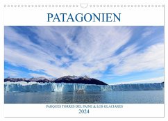 Patagonien - Parques Torres del Paine und Los Glaciares (Wandkalender 2024 DIN A3 quer), CALVENDO Monatskalender