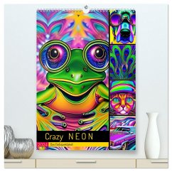 Crazy Neon - Das Farbspektakel (hochwertiger Premium Wandkalender 2024 DIN A2 hoch), Kunstdruck in Hochglanz - Illgen, Cathrin