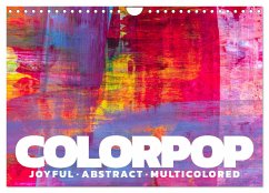 Colorpop - Joyful, abstract. multicolored (Wandkalender 2024 DIN A4 quer), CALVENDO Monatskalender