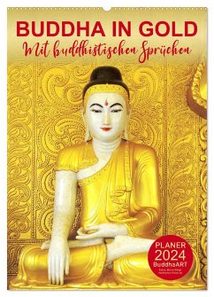 BUDDHA IN GOLD - Mit buddhistischen Sprüchen (Wandkalender 2024 DIN A2 hoch), CALVENDO Monatskalender - BuddhaART