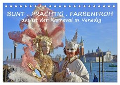 BUNT . PRÄCHTIG . FARBENFROH . Das ist der Karneval in Venedig (Tischkalender 2024 DIN A5 quer), CALVENDO Monatskalender