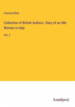 Collection of British Authors. Diary of an Idle Woman in Italy - Elliot, Frances