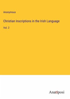Christian Inscriptions in the Irish Language - Anonymous