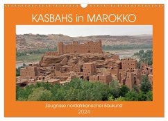 KASBAHS in MAROKKO, Zeugnisse nordafrikanischer Baukunst (Wandkalender 2024 DIN A3 quer), CALVENDO Monatskalender - Senff, Ulrich