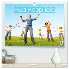 Hula-Hoop-lala: Spaß, Sport und Fitness mit Hula-Hoop-Reifen (hochwertiger Premium Wandkalender 2024 DIN A2 quer), Kunstdruck in Hochglanz - Calvendo