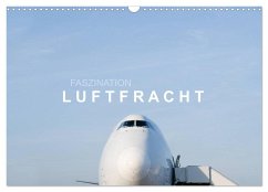 Faszination Luftfracht (Wandkalender 2024 DIN A3 quer), CALVENDO Monatskalender - Becker, Roman