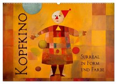 Kopfkino - Surreal in Form und Farbe (Wandkalender 2024 DIN A2 quer), CALVENDO Monatskalender