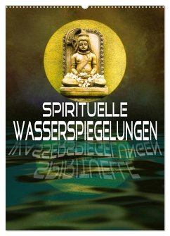 Spirituelle Wasserspiegelungen (Wandkalender 2024 DIN A2 hoch), CALVENDO Monatskalender