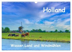 Holland, Wasser, Land und Windmühlen (Wandkalender 2024 DIN A3 quer), CALVENDO Monatskalender