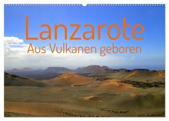 Lanzarote Aus Vulkanen geboren (Wandkalender 2024 DIN A2 quer), CALVENDO Monatskalender