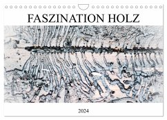 Faszination Holz (Wandkalender 2024 DIN A4 quer), CALVENDO Monatskalender