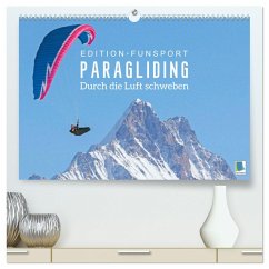Edition Funsport: Paragliding ¿ Durch die Luft schweben (hochwertiger Premium Wandkalender 2024 DIN A2 quer), Kunstdruck in Hochglanz