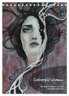 Colourful Women - Fantasy-Frauenportraits in Acryl und Mischtechnik (Tischkalender 2024 DIN A5 hoch), CALVENDO Monatskalender
