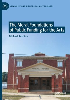 The Moral Foundations of Public Funding for the Arts - Rushton, Michael