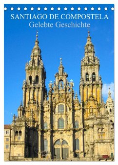 Santiago de Compostela - Gelebte Geschichte (Tischkalender 2024 DIN A5 hoch), CALVENDO Monatskalender