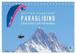 Edition Funsport: Paragliding ¿ Durch die Luft schweben (Tischkalender 2024 DIN A5 quer), CALVENDO Monatskalender - Calvendo