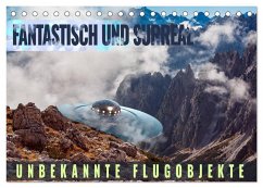 Fantastisch und surreal - unbekannte Flugobjekte (Tischkalender 2024 DIN A5 quer), CALVENDO Monatskalender