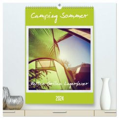 Camping Sommer - Zelten Grillen Lagerfeuer (hochwertiger Premium Wandkalender 2024 DIN A2 hoch), Kunstdruck in Hochglanz