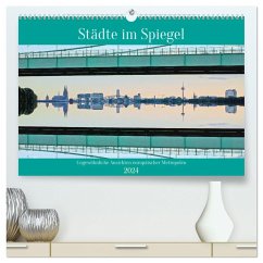 Städte im Spiegel (hochwertiger Premium Wandkalender 2024 DIN A2 quer), Kunstdruck in Hochglanz