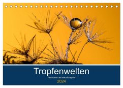 Tropfenwelten; Faszination der Makrofotografie (Tischkalender 2024 DIN A5 quer), CALVENDO Monatskalender