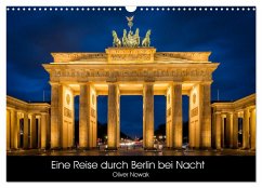 Eine Reise durch Berlin bei Nacht (Wandkalender 2024 DIN A3 quer), CALVENDO Monatskalender