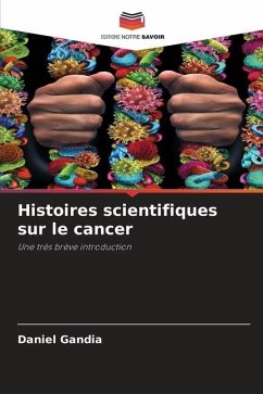 Histoires scientifiques sur le cancer - Gandia, Daniel