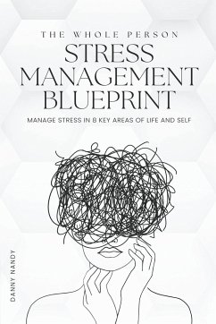 The Whole Person Stress Management Blueprint - Nandy, Danny