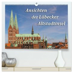 Ansichten der Lübecker Altstadtinsel (hochwertiger Premium Wandkalender 2024 DIN A2 quer), Kunstdruck in Hochglanz - Smith, Sidney