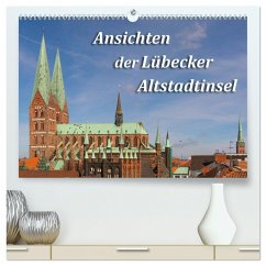 Ansichten der Lübecker Altstadtinsel (hochwertiger Premium Wandkalender 2024 DIN A2 quer), Kunstdruck in Hochglanz