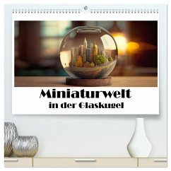 Miniaturwelt in der Glaskugel (hochwertiger Premium Wandkalender 2024 DIN A2 quer), Kunstdruck in Hochglanz