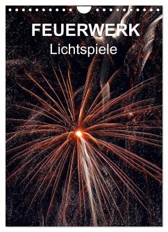 FEUERWERK - Lichtspiele (Wandkalender 2024 DIN A4 hoch), CALVENDO Monatskalender